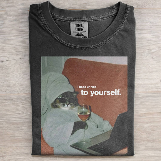 I HOPE UR NICE TO YOURSELF TEE