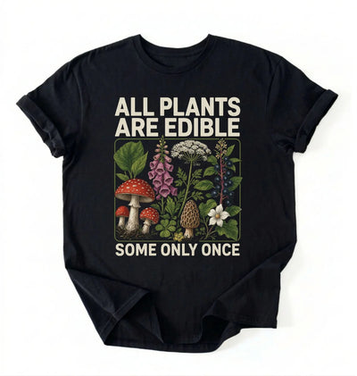All Plants Are Edible Shirt | Funny Gardening Shirt Gift for Plant Lovers