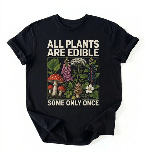 All Plants Are Edible Shirt | Funny Gardening Shirt Gift for Plant Lovers