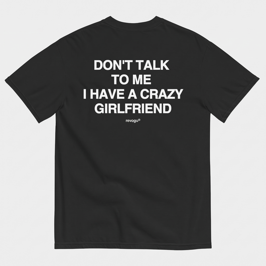 CRAZY GIRLFRIEND T-SHIRT
