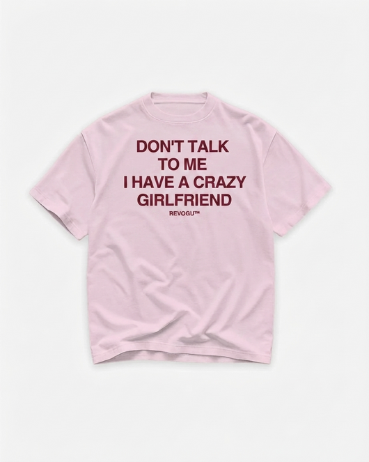 CRAZY GIRLFRIEND T-SHIRT