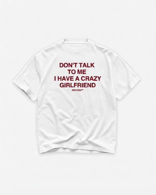 CRAZY GIRLFRIEND T-SHIRT