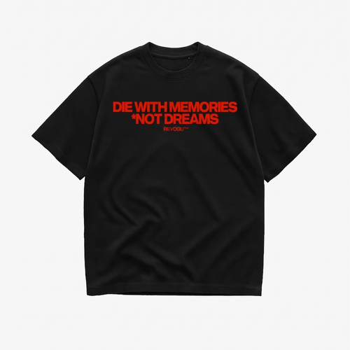 DIE WITH MEMORIES, NOT DREAMS T-SHIRT