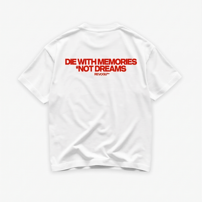 DIE WITH MEMORIES, NOT DREAMS T-SHIRT