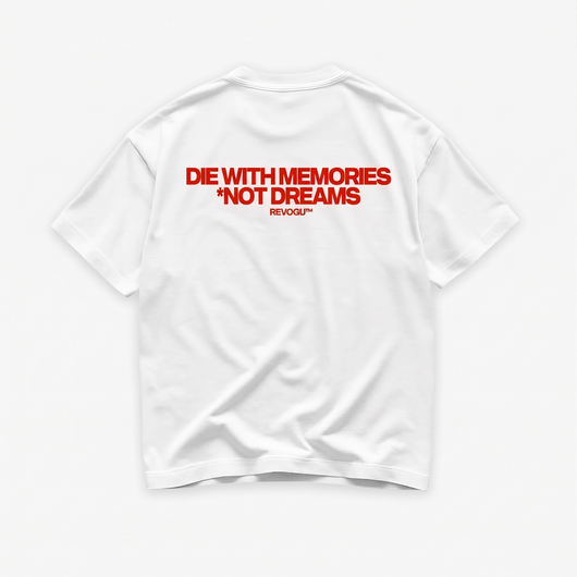 DIE WITH MEMORIES, NOT DREAMS T-SHIRT