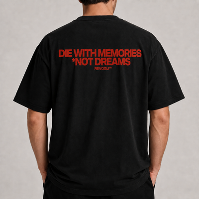 DIE WITH MEMORIES, NOT DREAMS T-SHIRT