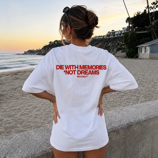 DIE WITH MEMORIES, NOT DREAMS T-SHIRT