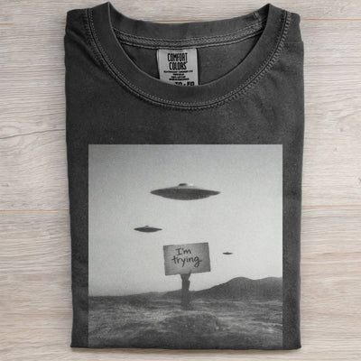 EVEN THE ALIENS CAN'T HELP ME WITH THIS ONE TEE