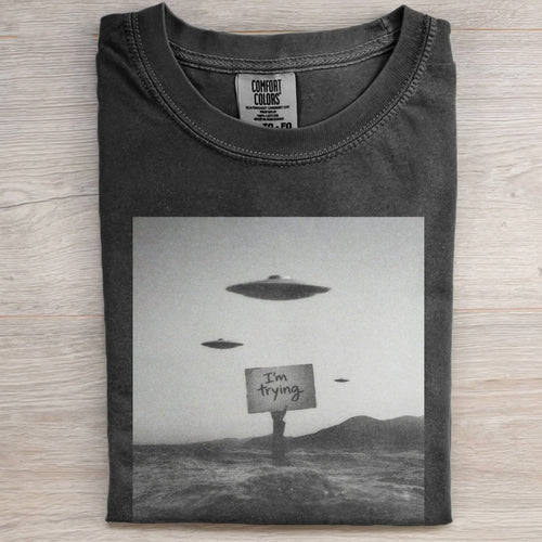 EVEN THE ALIENS CAN'T HELP ME WITH THIS ONE TEE