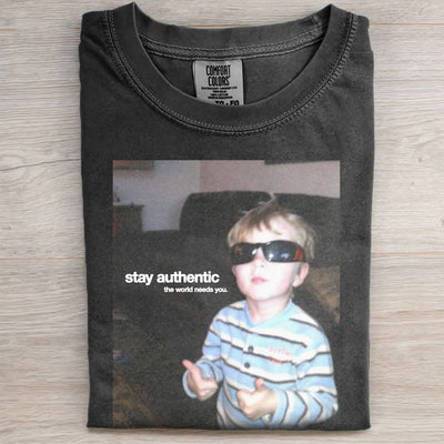 STAY AUTHENTIC THE WORID NEEDS YOU TEE