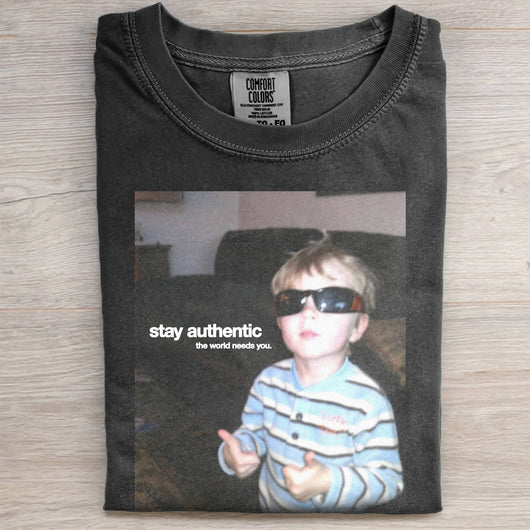 STAY AUTHENTIC THE WORID NEEDS YOU TEE