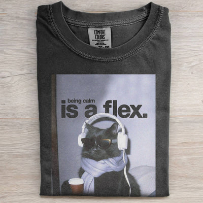 BEING CALM IS A FLEX TEE
