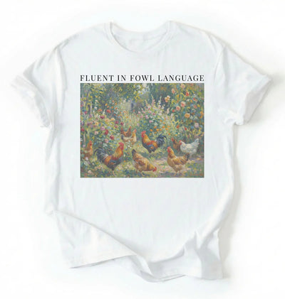 Fluent in Fowl Language T-shirt | Funny Chicken Lover Gift