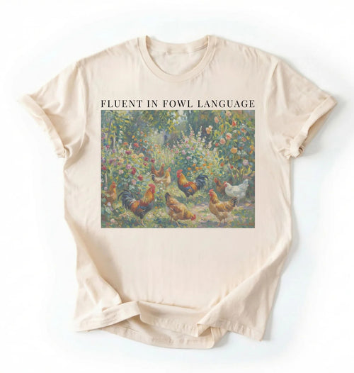 Fluent in Fowl Language T-shirt | Funny Chicken Lover Gift