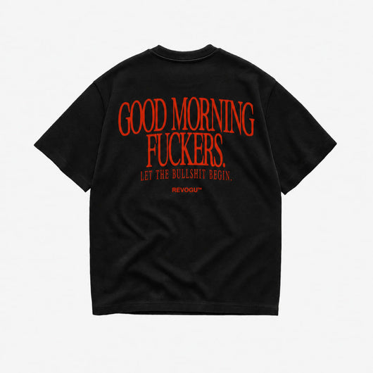 GOOD MORNING FUCKERS T-SHIRT