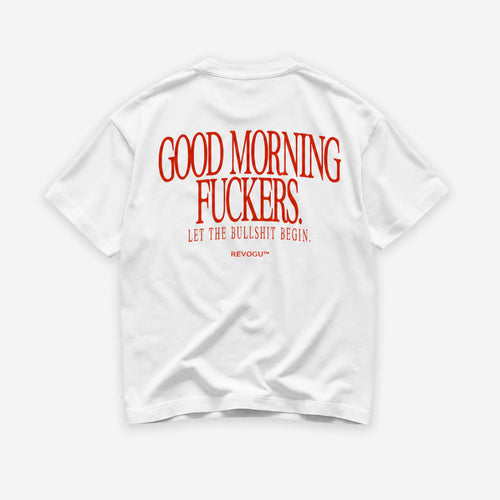 GOOD MORNING FUCKERS T-SHIRT