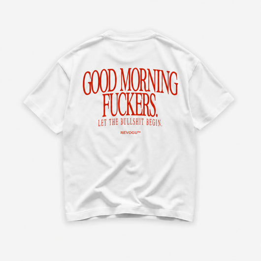 GOOD MORNING FUCKERS T-SHIRT