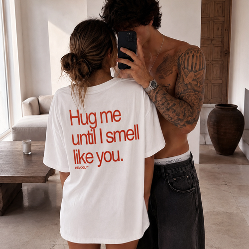 HUG ME UNTIL I SMELL LIKE YOU T-SHIRT