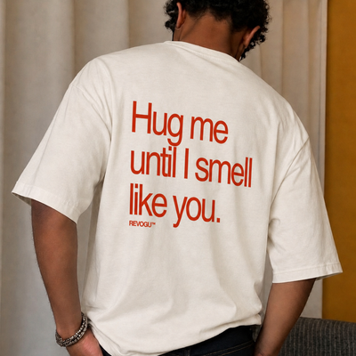 HUG ME UNTIL I SMELL LIKE YOU T-SHIRT
