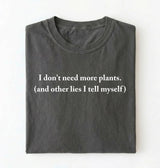 I Don’t Need More Plants T-Shirt | Funny Plant Lover Gift