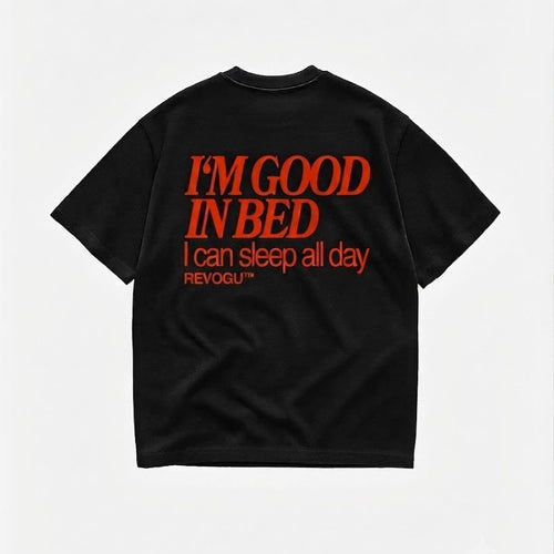 I’M GOOD IN BED T-SHIRT – I CAN SLEEP ALL DAY