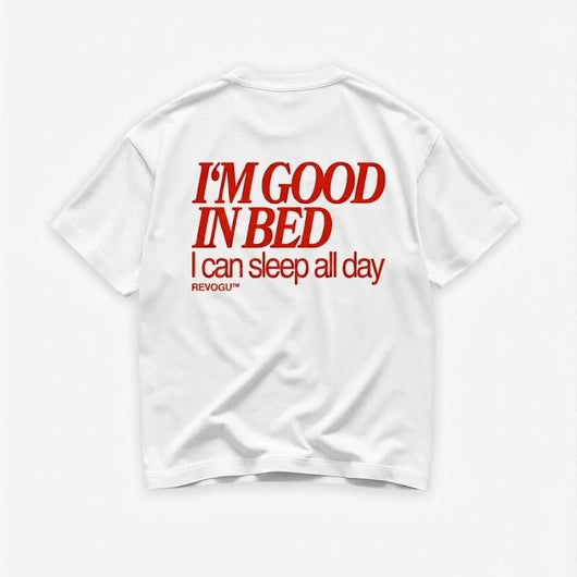 I’M GOOD IN BED T-SHIRT – I CAN SLEEP ALL DAY