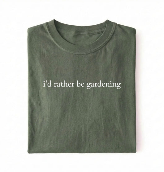 I’d Rather Be Gardening T-Shirt | Gardener Gift for Plant Lovers