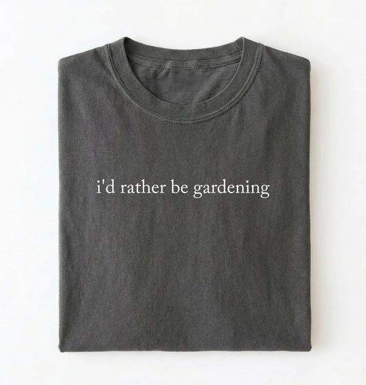 I’d Rather Be Gardening T-Shirt | Gardener Gift for Plant Lovers
