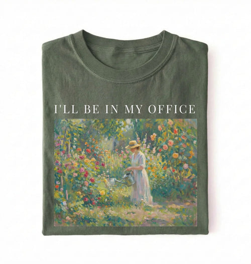 I’ll Be In My Office Shirt | Cottagecore Gardening Gift
