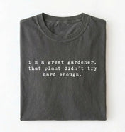 I'm a Great Gardener Shirt | Funny Gardening Gift for Plant Lovers