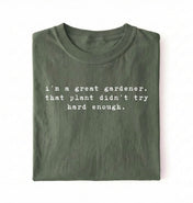 I'm a Great Gardener Shirt | Funny Gardening Gift for Plant Lovers