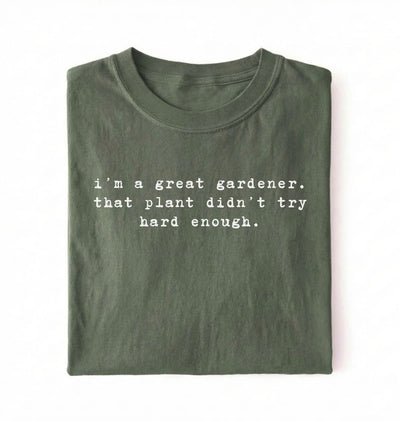 I'm a Great Gardener Shirt | Funny Gardening Gift for Plant Lovers