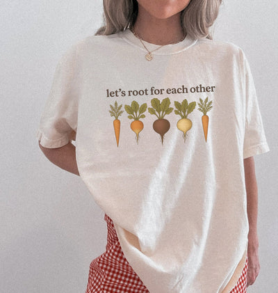 Let’s Root for Each Other Shirt | Gardener Gift Pun T-Shirt
