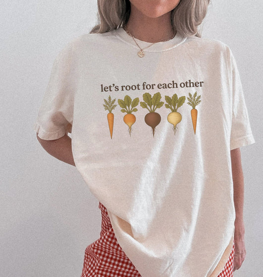 Let’s Root for Each Other Shirt | Gardener Gift Pun T-Shirt
