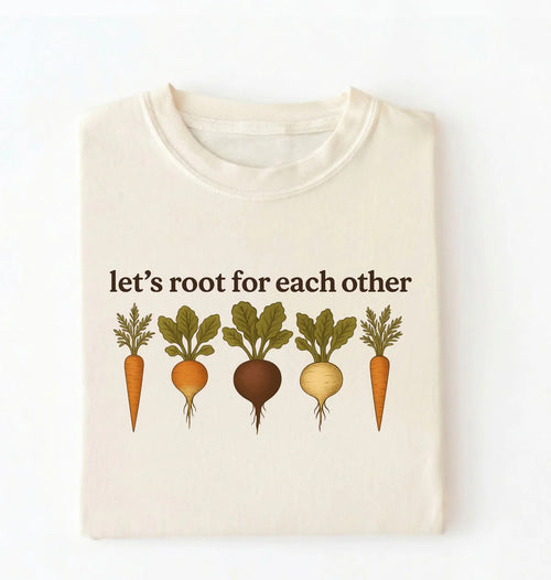 Let’s Root for Each Other Shirt | Gardener Gift Pun T-Shirt