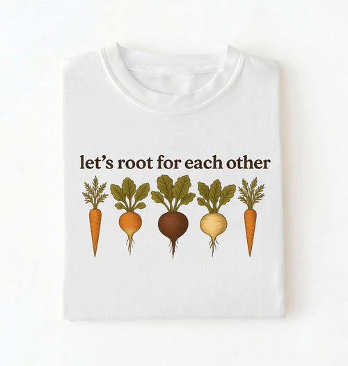Let’s Root for Each Other Shirt | Gardener Gift Pun T-Shirt