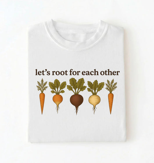 Let’s Root for Each Other Shirt | Gardener Gift Pun T-Shirt