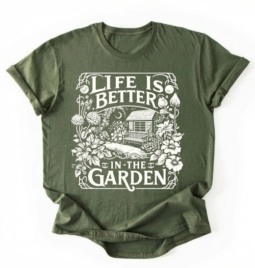 Life Is Better in the Garden Shirt | Cottagecore Gardener Gift