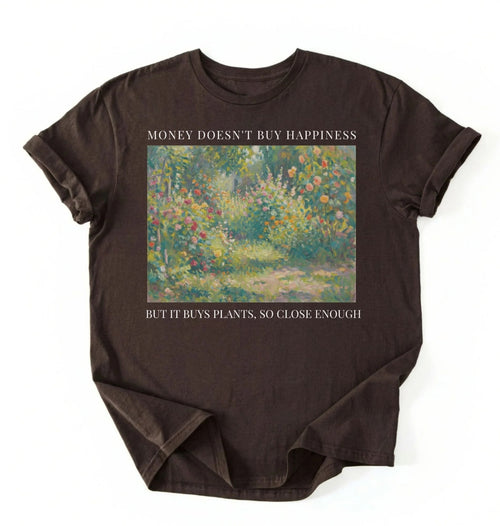 Money Doesn’t Buy Happiness But It Buys Plants T-Shirt | Funny Plant Lover Gardening Shirt