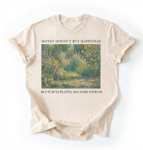 Money Doesn’t Buy Happiness But It Buys Plants T-Shirt | Funny Plant Lover Gardening Shirt