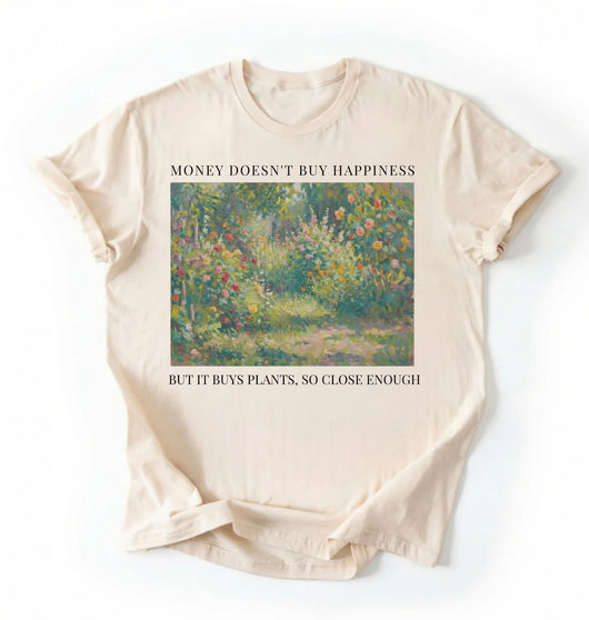 Money Doesn’t Buy Happiness But It Buys Plants T-Shirt | Funny Plant Lover Gardening Shirt