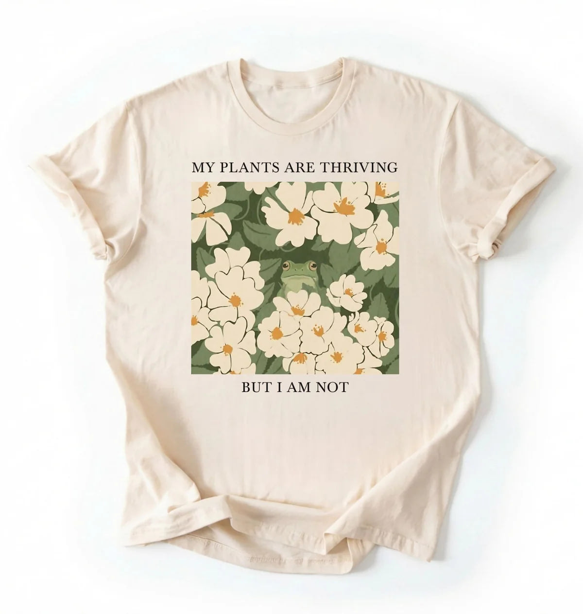 My Plants Are Thriving But I Am Not Shirt | Gardener Gift Plant Lover Tee