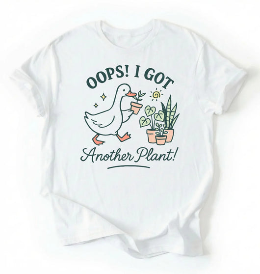 Oops I Got Another Plant T-Shirt | Funny Goose Plant Lover Gift