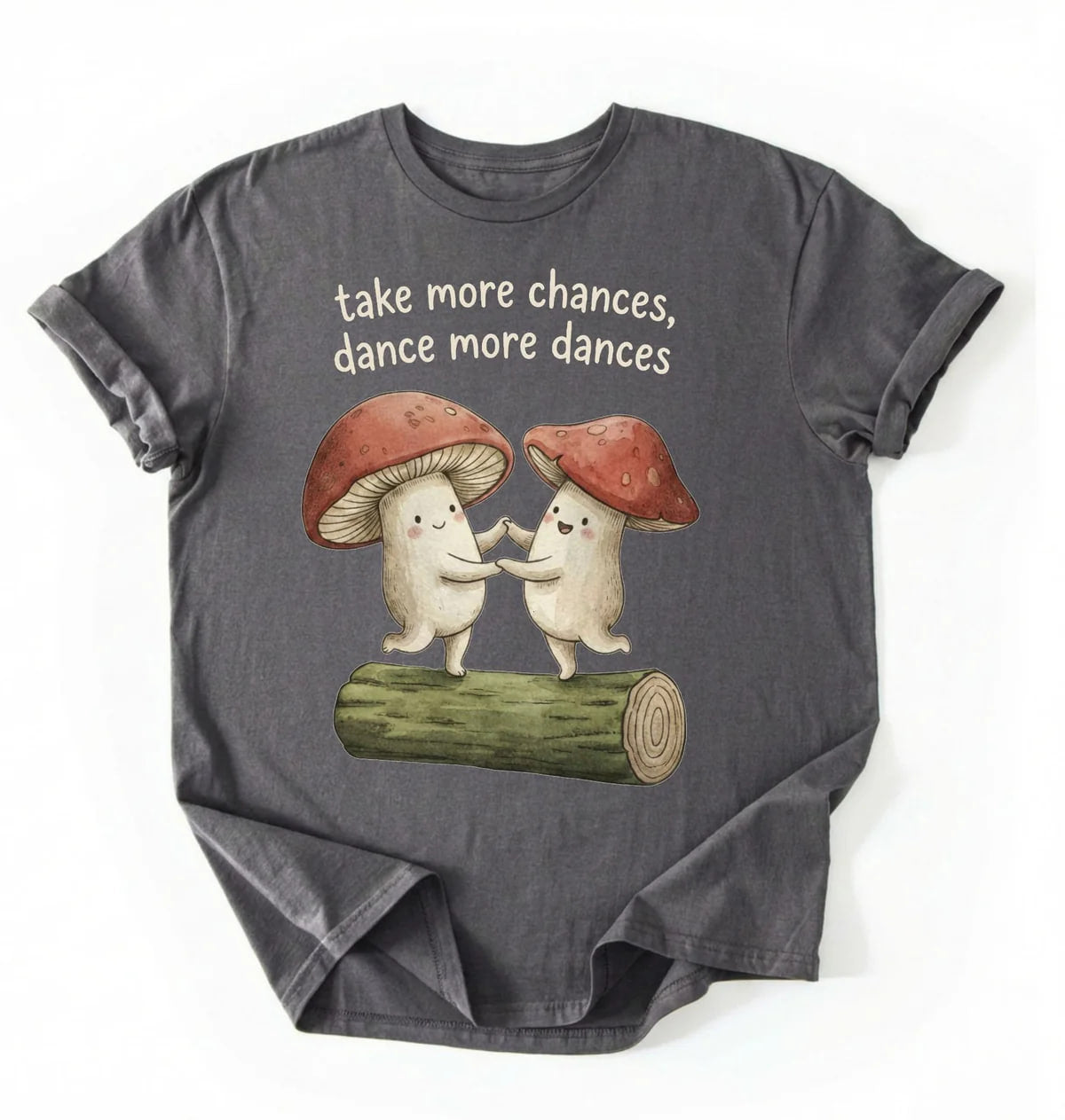 Take More Chances Dance More Dances Shirt | Dancing Mushroom Gift Tee