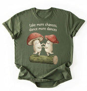 Take More Chances Dance More Dances Shirt | Dancing Mushroom Gift Tee
