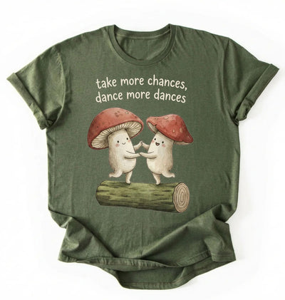 Take More Chances Dance More Dances Shirt | Dancing Mushroom Gift Tee