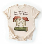Take More Chances Dance More Dances Shirt | Dancing Mushroom Gift Tee