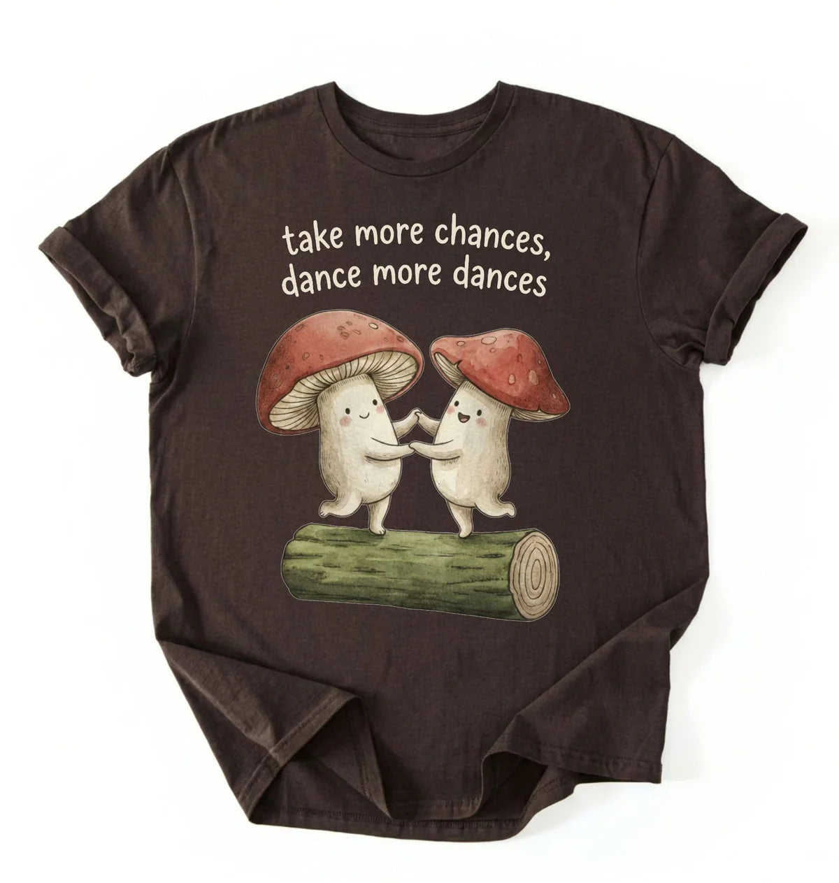 Take More Chances Dance More Dances Shirt | Dancing Mushroom Gift Tee