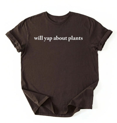 Will Yap About Plants T-Shirt | Funny Plant Lover Gift