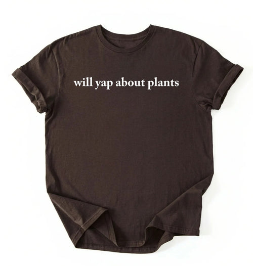 Will Yap About Plants T-Shirt | Funny Plant Lover Gift